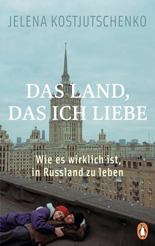 Das Land, das ich liebe: Wie es wirklich ist, in Russland zu leben