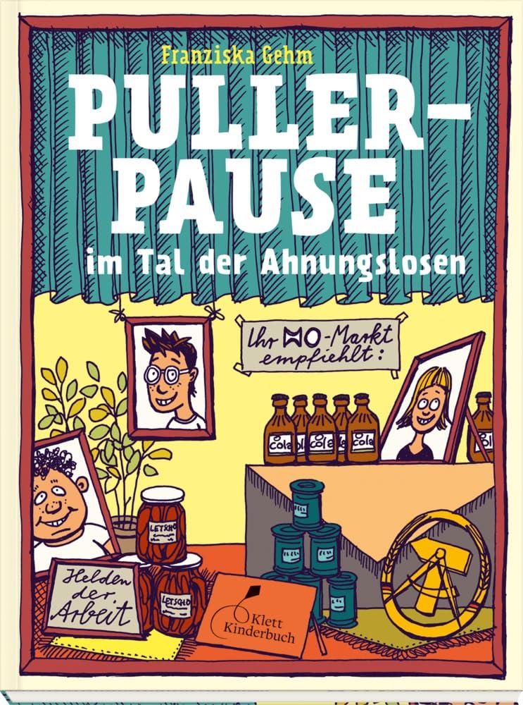 Pullerpause im Tal der Ahnungslosen. Taschenbuchausgabe: Eine lebendige Zeitreise-Geschichte über den Alltag in der DDR