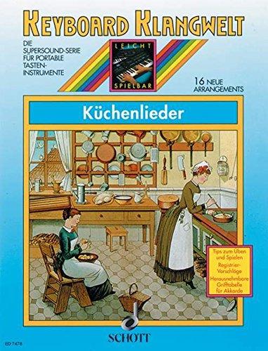 Küchenlieder: 16 neue Arrangements. Keyboard. (Keyboard Klangwelt)