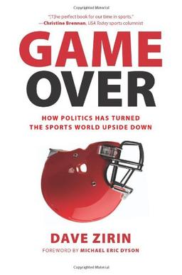 Game Over: How Politics Has Turned the Sports World Upside Down