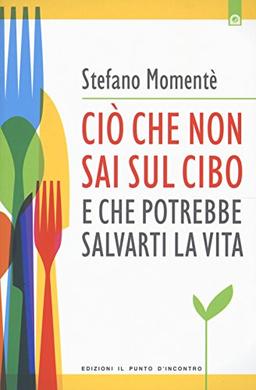 Ciò che non sai sul cibo e che potrebbe salvarti la vita