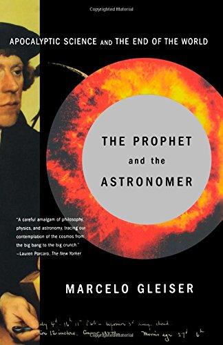 The Prophet and the Astronomer: A Scientific Journey to the End of Time: Apocalyptic Science and the End of the World