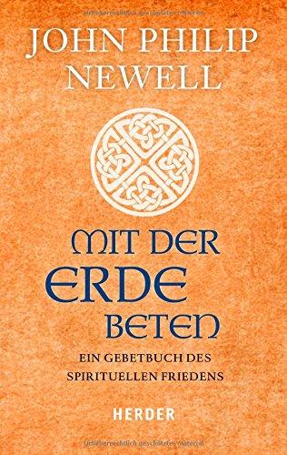 Mit der Erde beten: Ein Gebetbuch des spirituellen Friedens