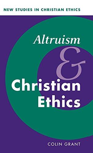 Altruism and Christian Ethics (New Studies in Christian Ethics, Band 18)