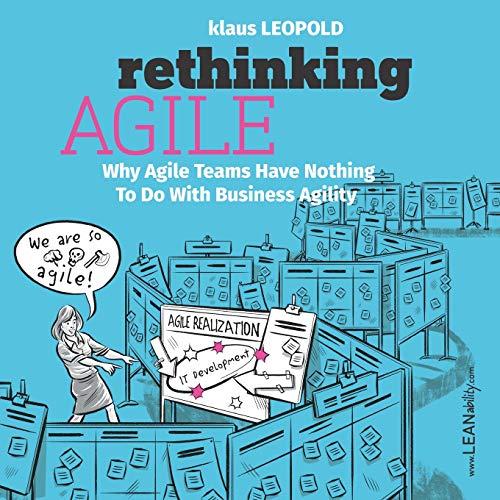 Rethinking Agile: Why Agile Teams Have Nothing To Do With Business Agility