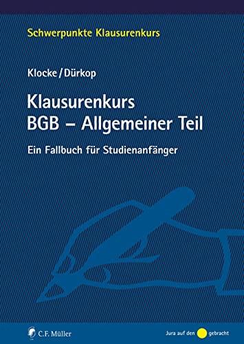 Klausurenkurs BGB - Allgemeiner Teil: Ein Fallbuch für Studienanfänger (Schwerpunkte Klausurenkurs)