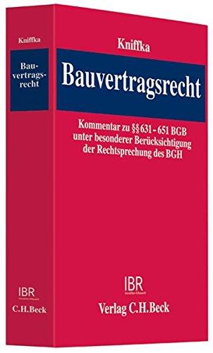 Bauvertragsrecht: Kommentar zu den Grundzügen des gesetzlichen Bauvertragsrechts (§§ 631-651 BGB) unter besonderer Berücksichtigung der Rechtsprechung des Bundesgerichtshofs