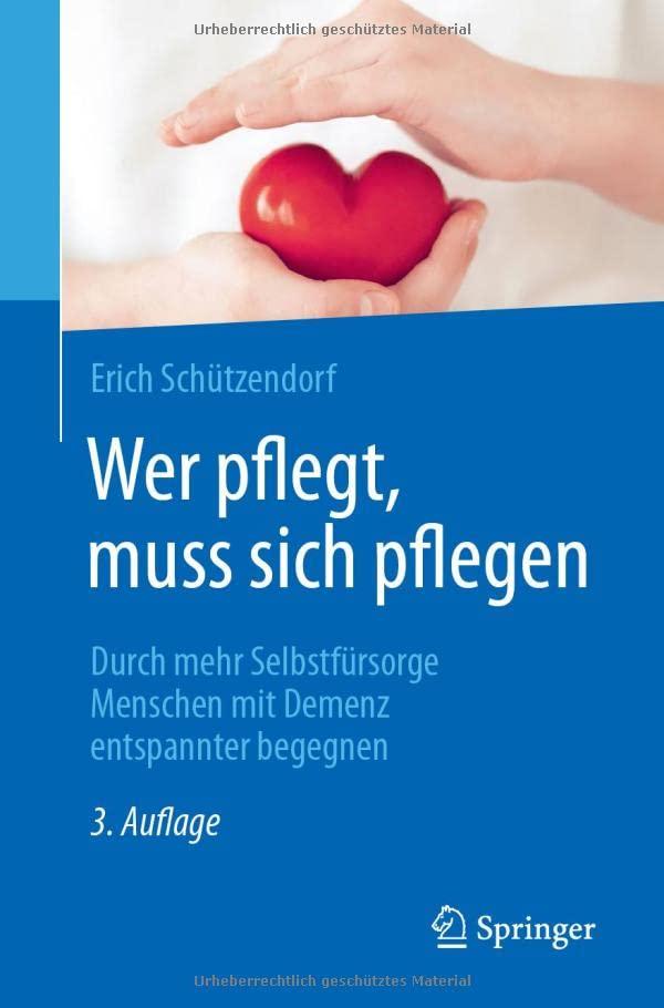 Wer pflegt, muss sich pflegen: Durch mehr Selbstfürsorge Menschen mit Demenz entspannter begegnen