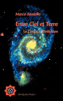 Entre Ciel de Terre: Le Contact. L'lnitiation