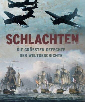 Schlachten: Die größten Gefechte der Weltgeschichte