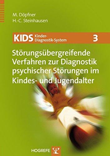 KIDS 3 - Störungsübergreifende Verfahren zur Diagnostik psychischer Störungen im Kindes- und Jugendalter (KIDS Kinder-Diagnostik-System)