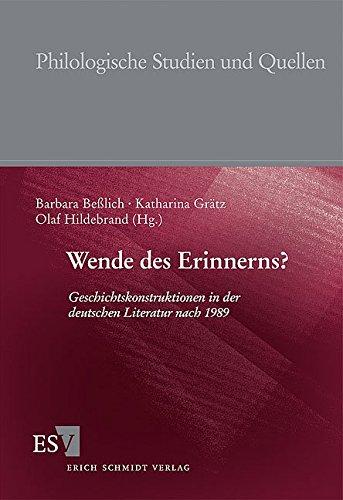 Wende des Erinnerns?: Geschichtskonstruktionen in der deutschen Literatur nach 1989 (Philologische Studien und Quellen (PhSt), Band 198)