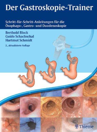 Der Gastroskopie-Trainer: Schritt-für-Schritt-Anleitungen für die Ösophago-, Gastro- und Duodenoskopie