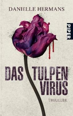 Das Tulpenvirus: Thriller