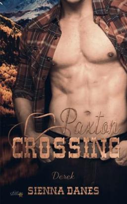 Paxton Crossing: Derek (Welcome-to-Paxton-Crossing-Reihe, Band 5)