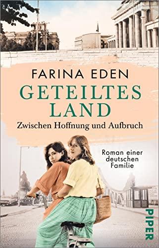 Geteiltes Land – Zwischen Hoffnung und Aufbruch (Die DDR-Saga 3): Roman einer deutschen Familie | Von Mauerbau bis Mauerfall - Die bewegende ... Berlin um ihre Liebe und ihre Träume kämpfen