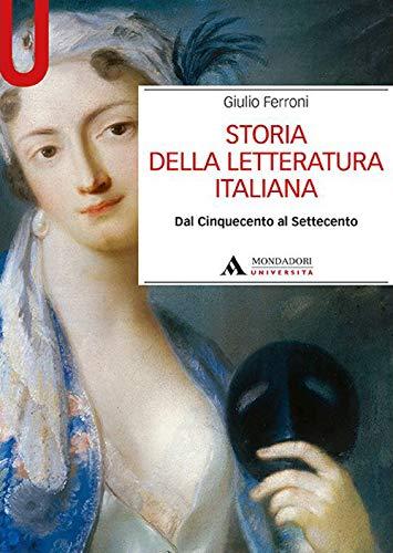 Storia Della Letteratura Italiana. Dal Cinquecento Al Settecento