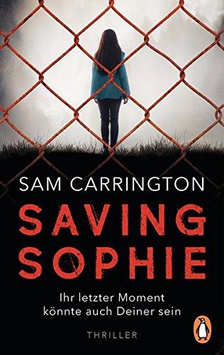 Saving Sophie  - Ihr letzter Moment könnte auch Deiner sein.: Thriller