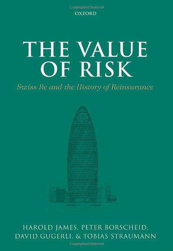 The Value of Risk: Swiss Re and the History of Reinsurance