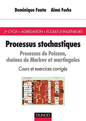 Processus stochastiques : Processus de Poisson, chaînes de Markov et martingales