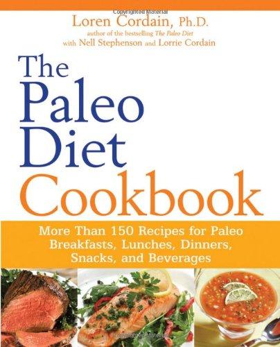 Paleo Diet Cookbook: More Than 150 Recipes for Paleo Breakfasts, Lunches, Dinners, Snacks, and Beverages