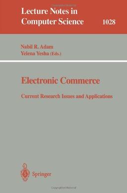 Electronic Commerce: Current Research Issuses and Applications (Lecture Notes in Computer Science)