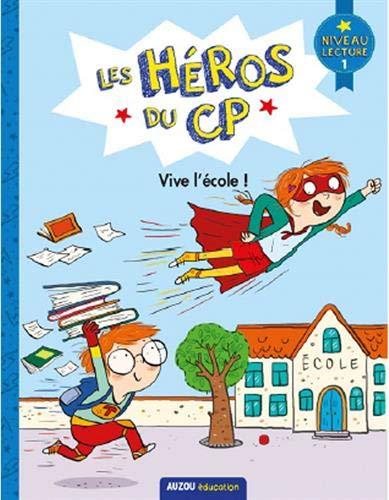 Les héros du CP. Vive l'école ! : niveau lecture 1