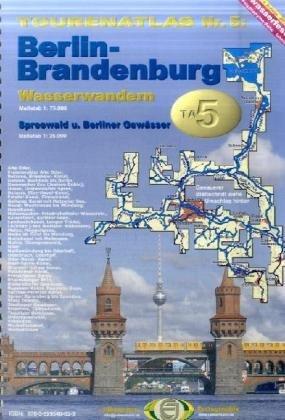 Touren-Atlas Wasserwandern 5. Berlin - Brandenburg 1 : 75 000 und 1 : 25 000: TA5