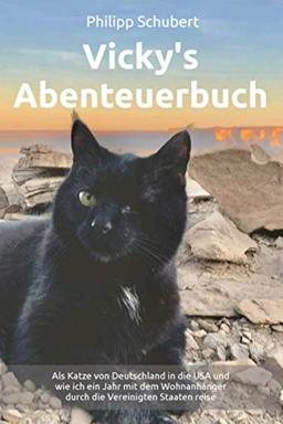 Vicky’s Abenteuerbuch: Als Katze von Deutschland in die USA und wie ich ein Jahr mit dem Wohnanhänger durch die Vereinigten Staaten reise