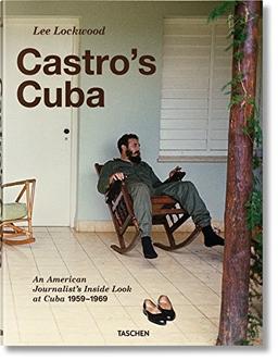 Lee Lockwood. Castros Kuba. Ein Amerikaner in Kuba. Reportagen aus den Jahren 1959-1969