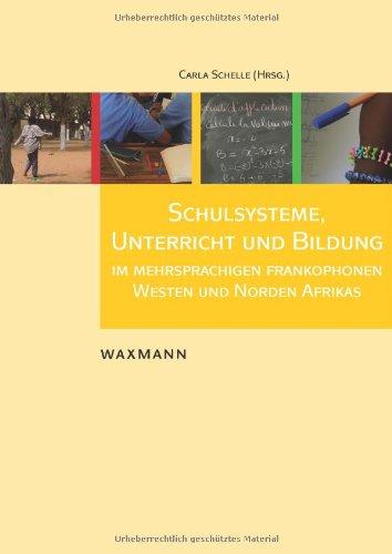 Schulsysteme, Unterricht und Bildung im mehrsprachigen frankophonen Westen und Norden Afrikas