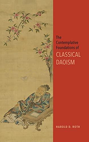 Contemplative Foundations of Classical Daoism, The (SUNY Series in Chinese Philosophy and Culture)