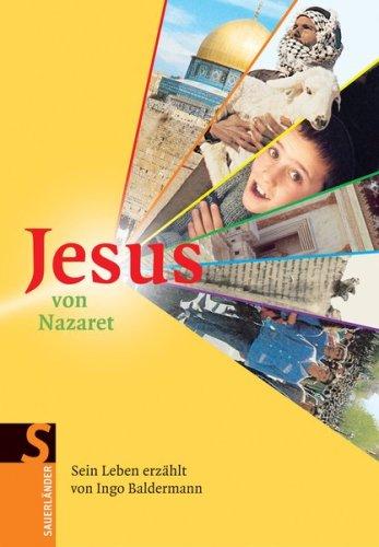 Jesus von Nazareth: Sein Leben erzählt von Ingo Baldermann