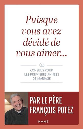 Puisque vous avez décidé de vous aimer... : conseils pour les premières années de mariage