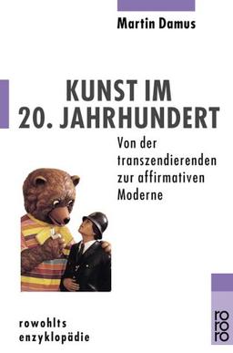 Kunst im 20. Jahrhundert. Von der transzendierenden zur affirmativen Moderne.