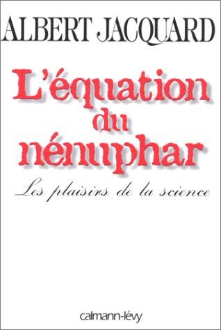 L'équation du nénuphar : les plaisirs de la science