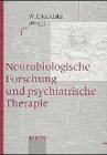 Neurobiologische Forschung und psychiatrische Therapie