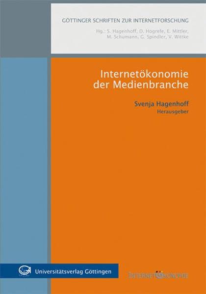 Internetökonomie der Medienbranche (Göttinger Schriften zur Internetforschung)