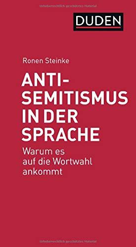 Antisemitismus in der Sprache: Warum es auf die Wortwahl ankommt (Duden-Sachbuch)