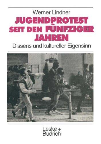 Jugendprotest seit den fünfziger Jahren: Dissens und kultureller Eigensinn (Studien zur Jugendforschung)