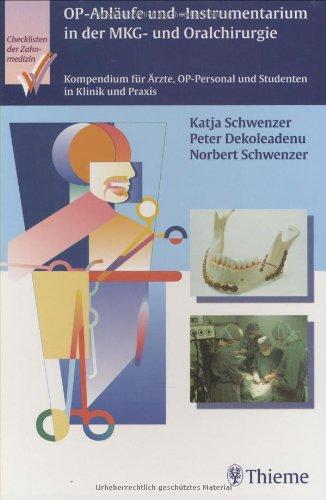 OP-Abläufe und Instrumentarium in der MKG- und Oralchirurgie: Kompendium für Ärzte, OP-Personal und Studenten in Klinik und Praxis