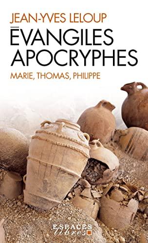 Evangiles apocryphes : Marie, Thomas, Philippe