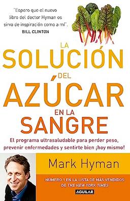 La solución del azúcar en la sangre: El programa ultrasaludable para perder peso, prevenir enfermedades y sentirte... (Divulgación)