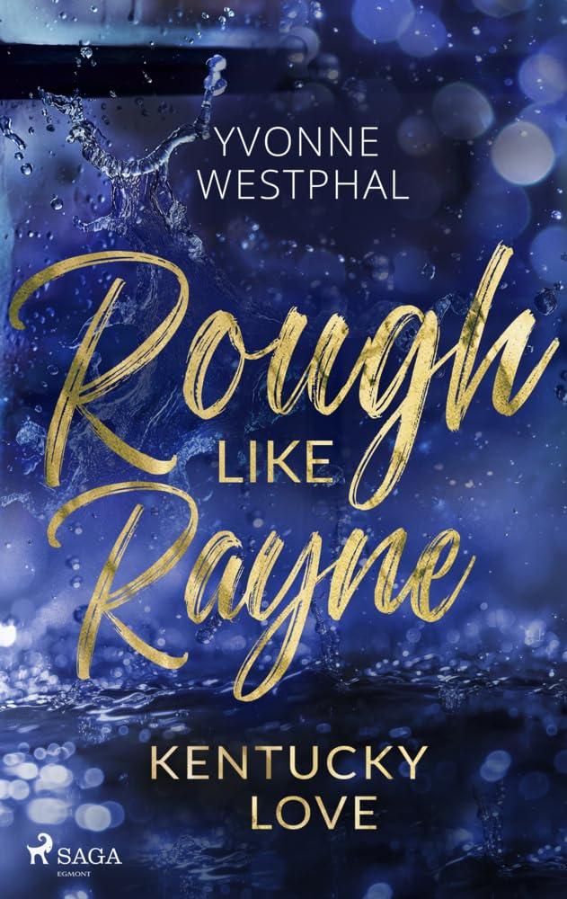 Rough Like Rayne - Kentucky Love: Geschwindigkeitsrausch und ein unmoralisches Angebot: eine spicy Fake-Ehe-Romance – Band 3 der Kentucky-Love-Reihe