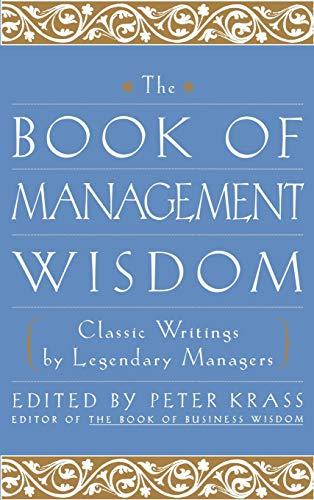 The Book of Management Wisdom: Classic Writings by Legendary Managers