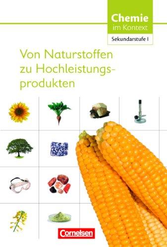 Chemie im Kontext - Sekundarstufe I - Alle Bundesländer: Von Naturstoffen zu Hochleistungsprodukten: Themenheft 9