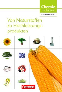 Chemie im Kontext - Sekundarstufe I - Alle Bundesländer: Von Naturstoffen zu Hochleistungsprodukten: Themenheft 9