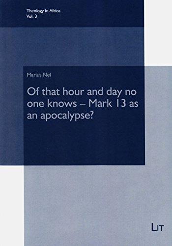 Of that hour and day no one knows - Mark 13 as an apocalypse? (Theology in Africa)