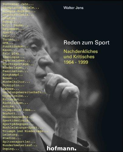 Walter Jens - Reden zum Sport: Nachdenkliches und Kritisches 1964 - 1999