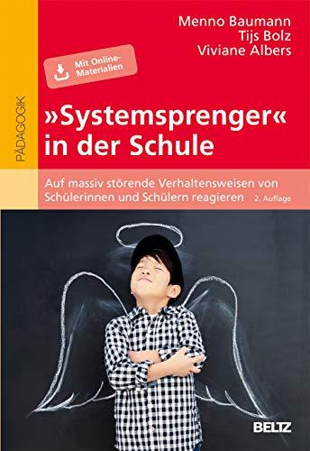 »Systemsprenger« in der Schule: Auf massiv störende Verhaltensweisen von Schülerinnen und Schülern reagieren. Mit Online-Material